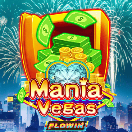 Mania Vegas Flowin KA Gaming slottxo สมัครสมาชิก